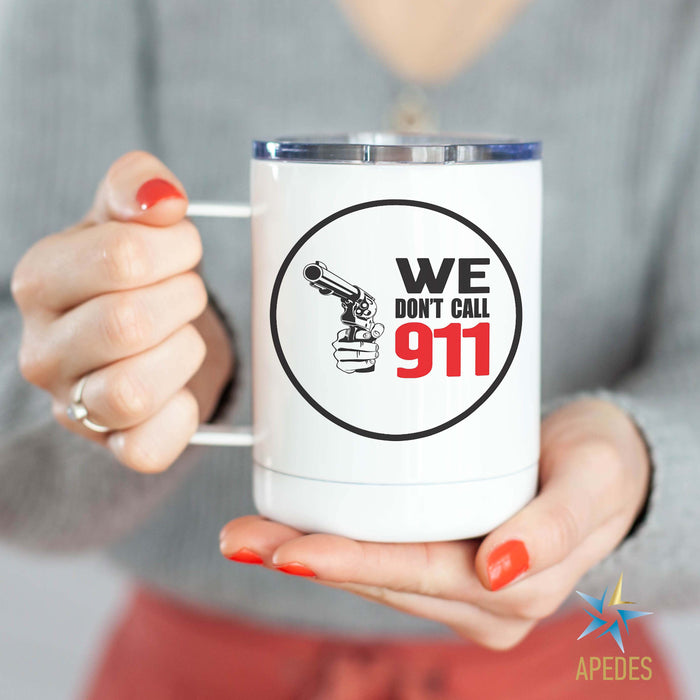 We Don't Call 911 Stainless Steel Travel Mug 13 OZ