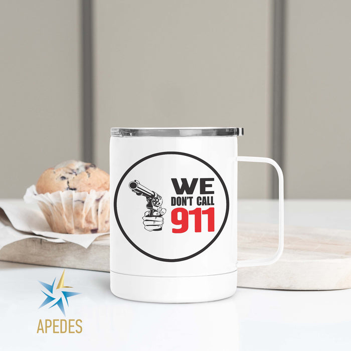 We Don't Call 911 Stainless Steel Travel Mug 13 OZ