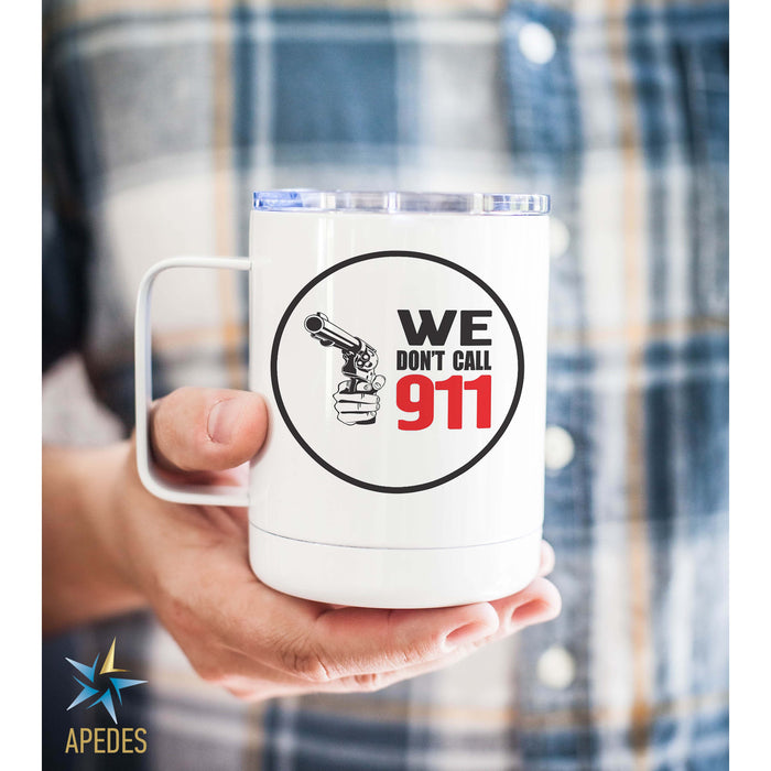 We Don't Call 911 Stainless Steel Travel Mug 13 OZ