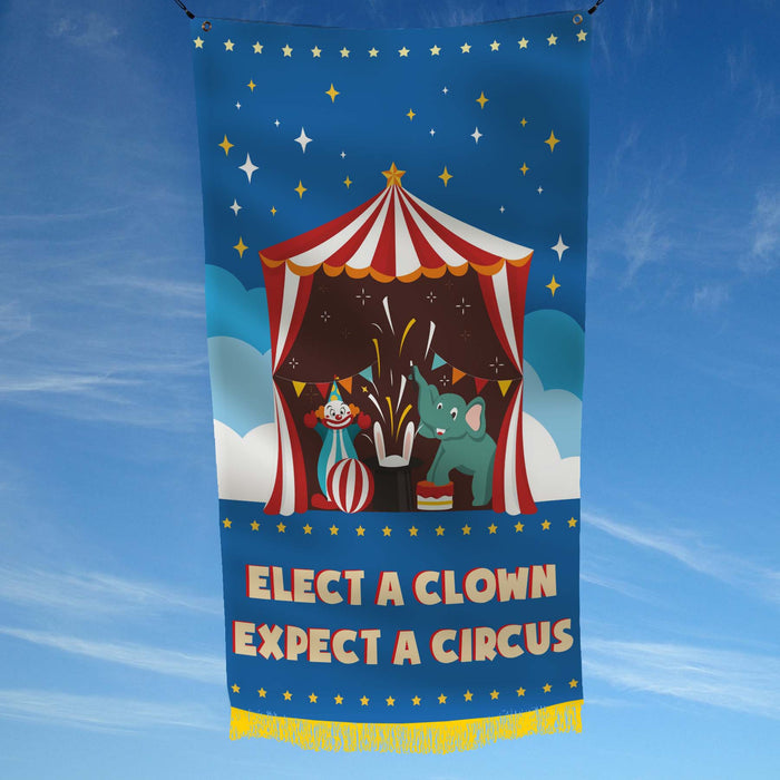 Circus - Elect a Clown - Expect a Circus Politic Flag Banner