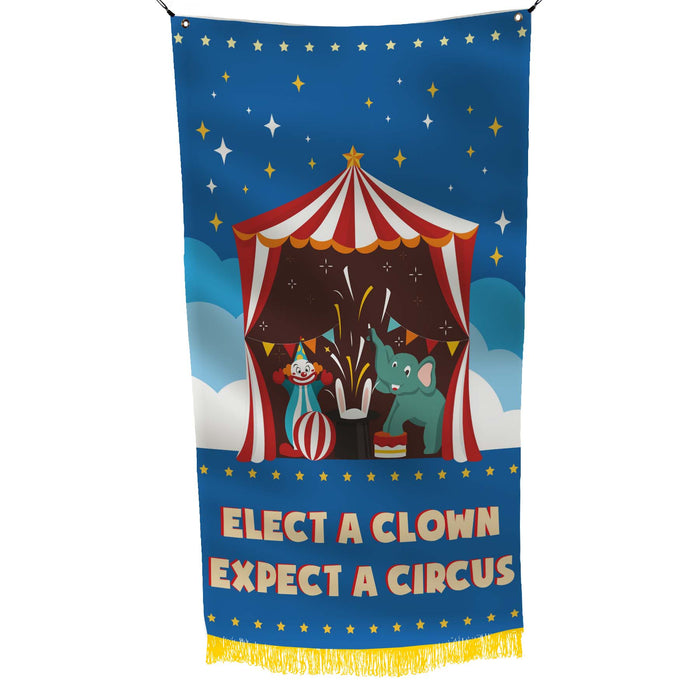 Circus - Elect a Clown - Expect a Circus Politic Flag Banner